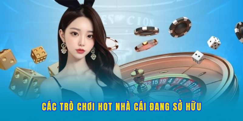 Các trò chơi hot nhà cái đang sở hữu