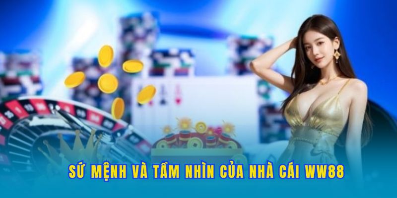 Sứ mệnh và tầm nhìn của nhà cái WW88